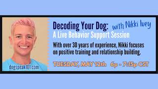 Decoding Your Dog: A LIVE Behavior Support Session with Nikki Ivey Promo