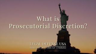 What is Prosecutorial Discretion?