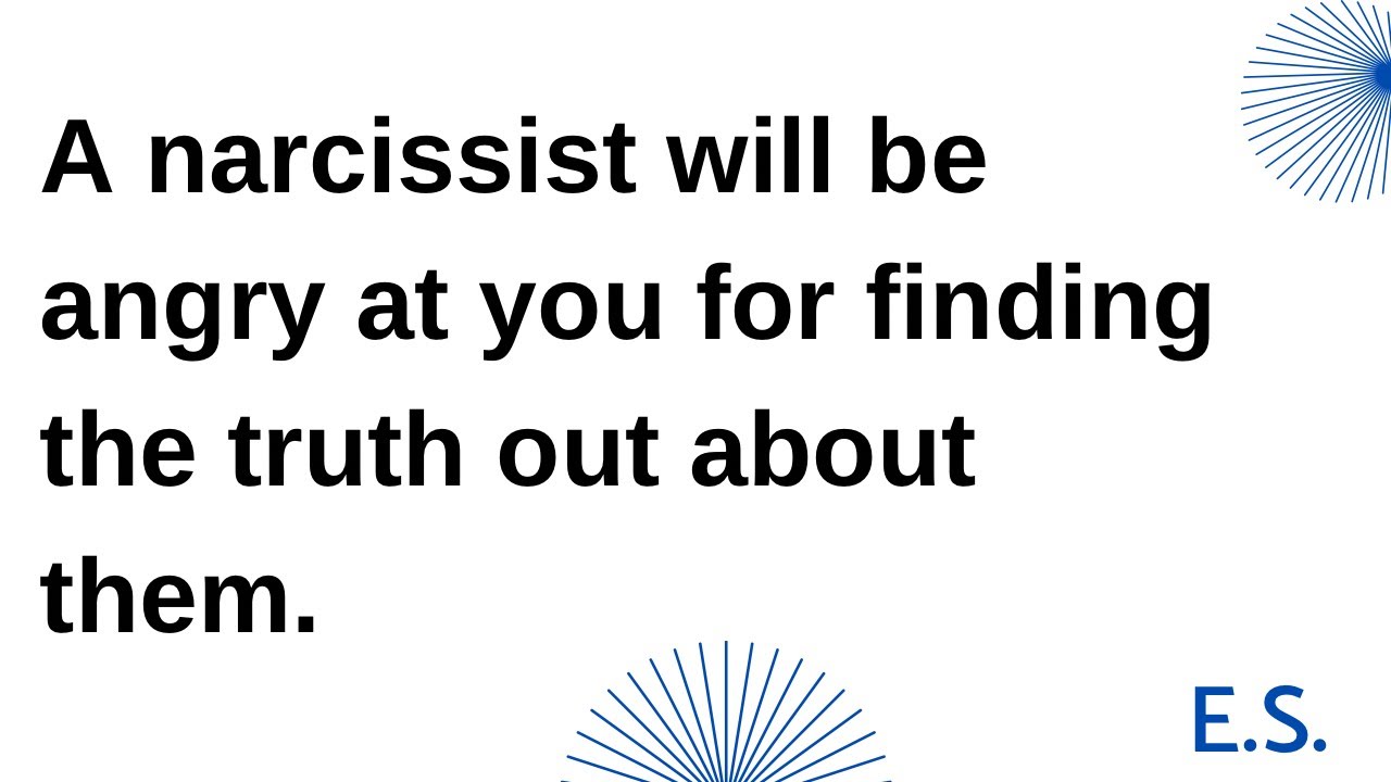 A Narcissist Will Be Angry At You For Finding The Truth Out About Them ...