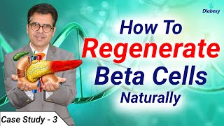 Diet Planning after Diabetes Reversal | How to Regenerate Beta Cells Naturally | Case Study |Diabexy