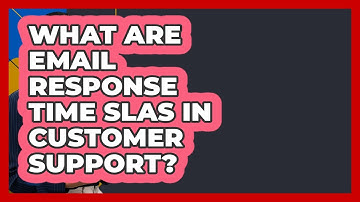 What Are Email Response Time SLAs In Customer Support? - Customer Support Coach