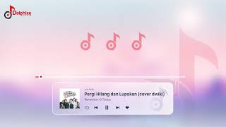 Lirik lagu Remember Of Today-Pergi Hilang dan Lupakan (cover Dwiki)