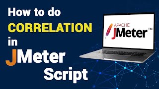 How to do Correlation in JMeter Script - A Detailed Guide