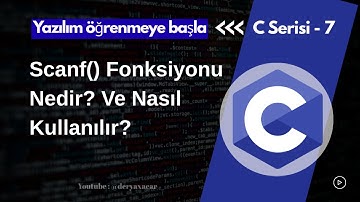 Yazılım Öğrenmeye Başla | C-07 | Scanf Fonksiyonu Nedir? | Scanf nasıl kullanılır?