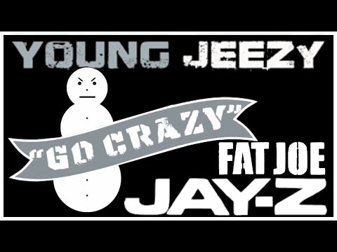 Young Jeezy - Go Crazy (ft. Jay-Z & Fat Joe) [FULL VERSION] 