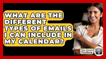 What Are The Different Types Of Emails I Can Include In My Calendar? - TheEmailToolbox.com