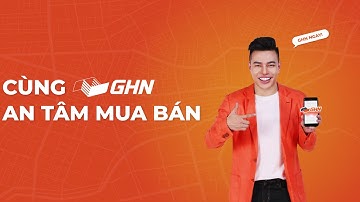 Cùng GHN an tâm mua bán | GHN Express | Official Video