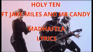 Holy Ten - MADHAFELA ft Jake Miles, Mr Candy Lyrics #holyten #zimmusic #lyr rics