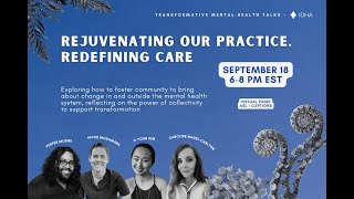 Transformative Mental Health Talks: Rejuvenating our Practice, Redefining Care