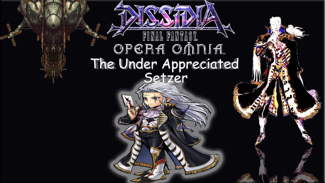 Dissidia Final Fantasy: Opera Omnia THE UNDER APPRECIATED: SETZER - YouTube
