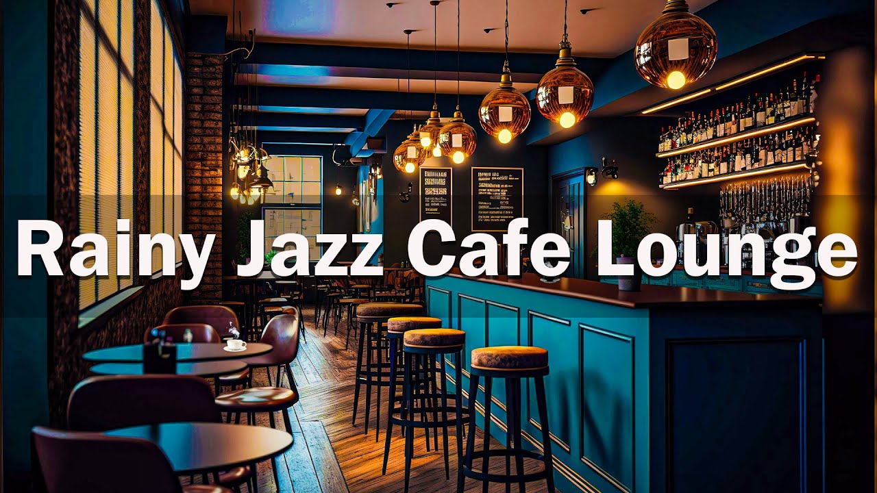 Rainy Jazz Cafe Lounge Music Positive Bossa Nova Music In Coffee Shop Ambience To Work,Study