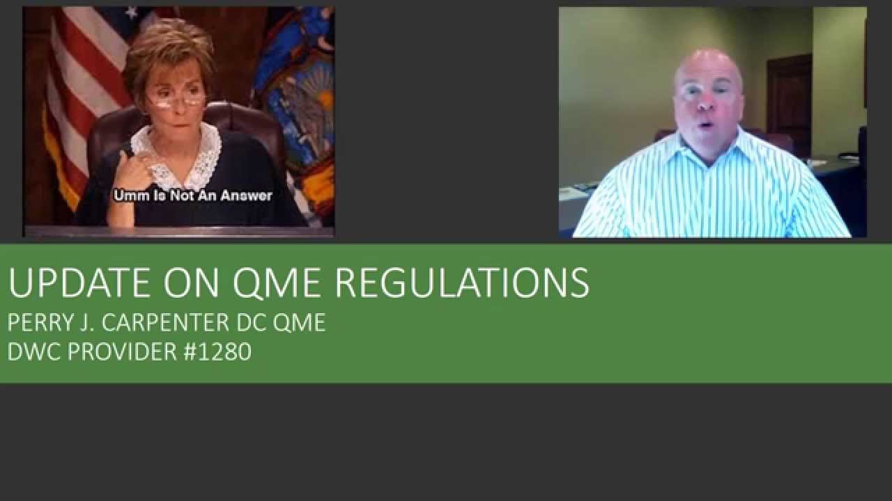 UPDATE ON QME REGULATIONS Part 1C LC139.2 Perry J. Carpenter DC QME www