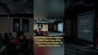 Nobar Piala Dunia 2026 antara Timnas Meksiko VS Timnas Afrika Selatan