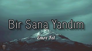 Emre Fel ~ Bir Sana Yandım (Altyazı/lyrics) Resimi