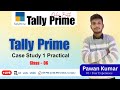 Tally Prime Case Study 1 Practical | Tally Prime Tutorial in Hindi | Online Class by Pawan Sir