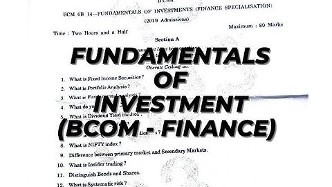 Fundamentals of Investment - (2019 Admission Question paper | BCOM FINANCE) : 6th SEMESTER