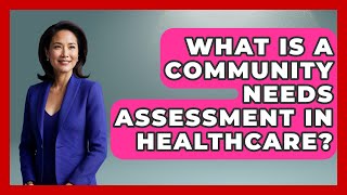 What Is A Community Needs Assessment In Healthcare? - Social Issues For Everyone