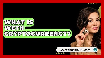 What Is WETH Cryptocurrency? - CryptoBasics360.com