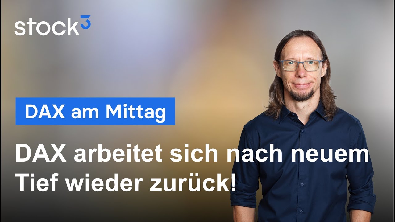 DAX am Mittag - DAX arbeitet sich wieder nach oben!