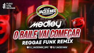 MEDLEY O BAILE VAI COMEÇAR- REGGAE FUNK #reggaefunk #reggae