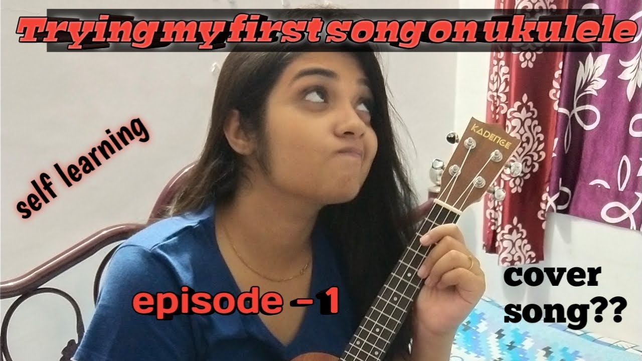 TRYING MY FIRST SONG ON UKULELE || SELF-LEARNING || EPISODE - 1 - YouTube