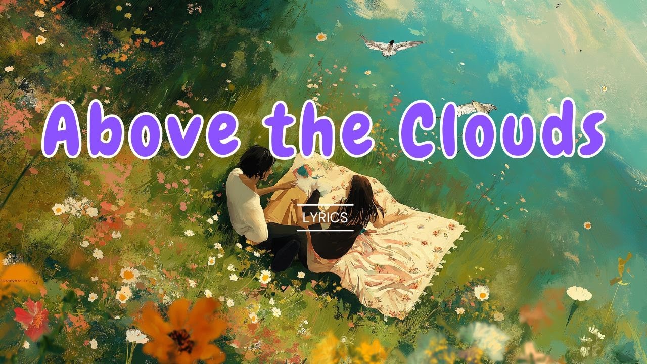 ☁️ Above the Clouds – Dreamy Chill-Pop Love Song for Peaceful Nights (Lyric Video)