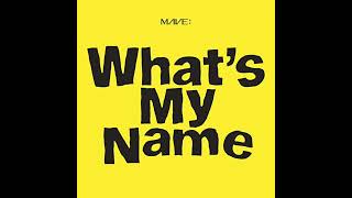 MAVE: - What's My Name () Resimi