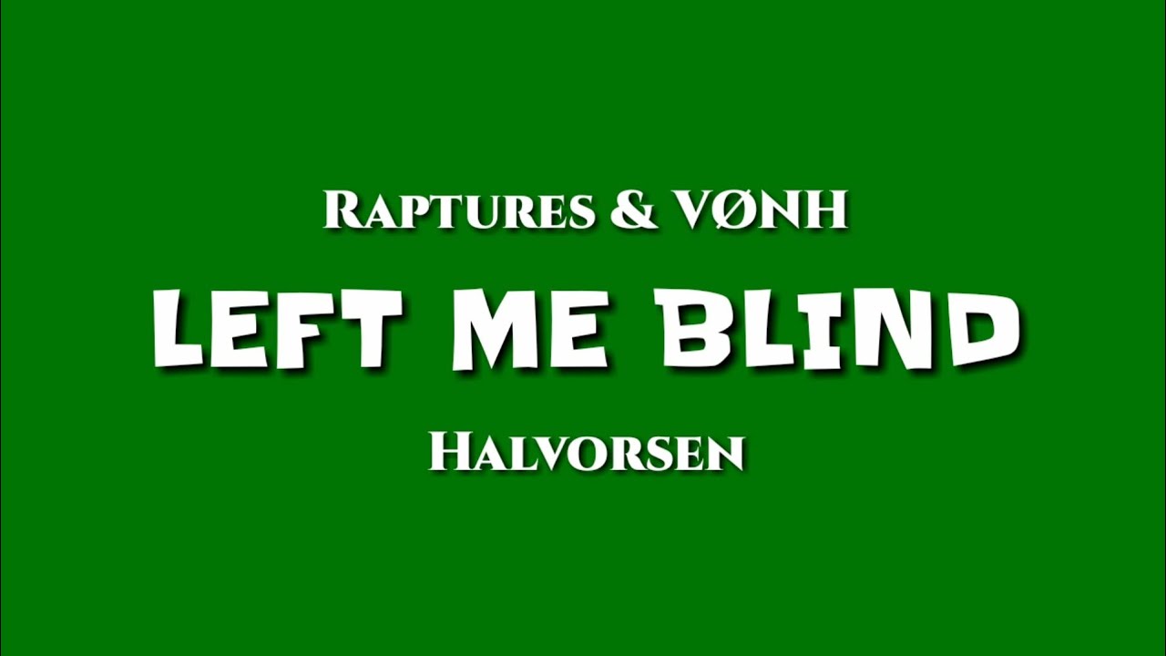 Raptures & VØNH & Halvorsen - Left Me Blind [NCS Lyrics] | Green Screen Lyrics | NCS Green Screen