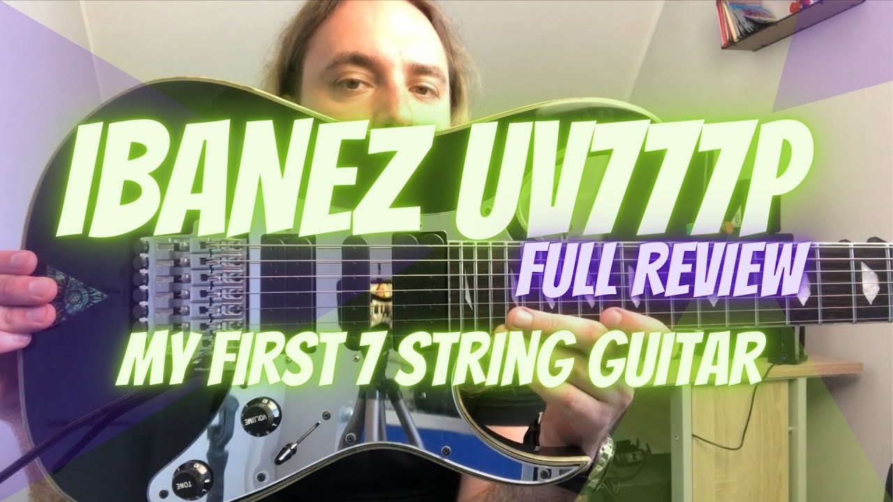 IBANEZ UNIVERSE UV777P My first 7 string - Full Review