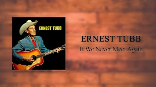 Watch Ernest Tubb If We Never Meet Again video