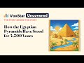 How the Egyptian Pyramids Have Stood for 4,500 Years 🔺 | VoxStar Uncovered
