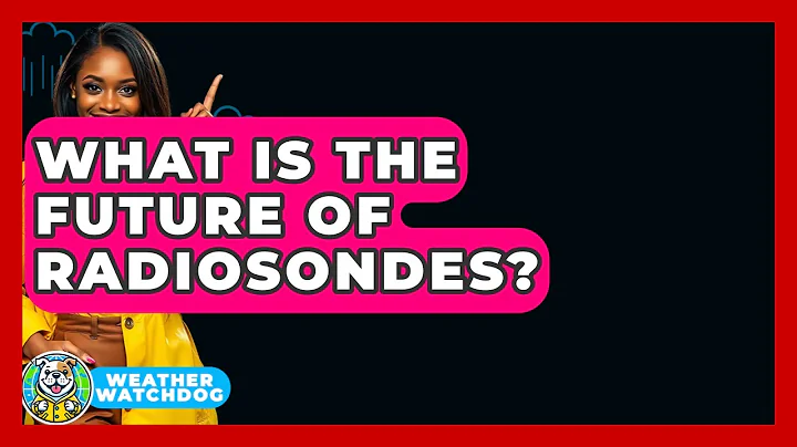 What Is The Future Of Radiosondes? - Weather Watchdog