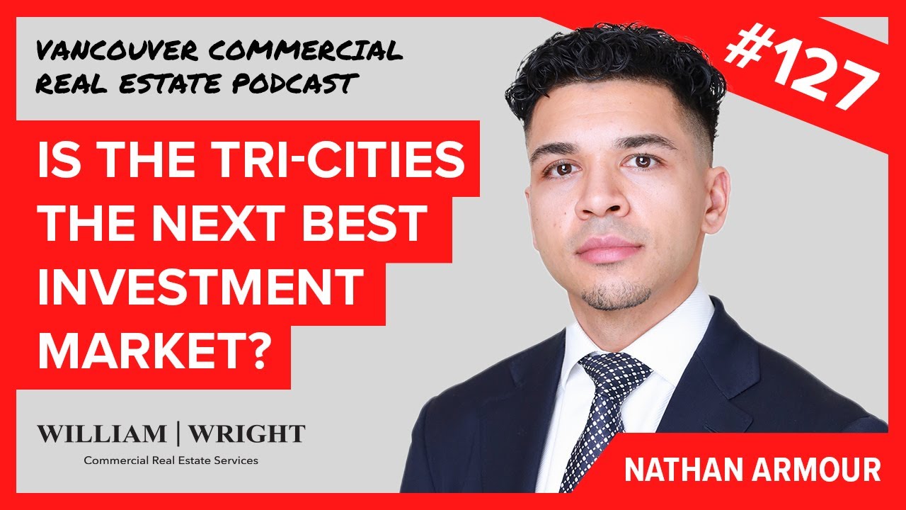 VCREP 127 TriCities the Next Best Investment Market? Vancouver Commercial Real Estate Podcast