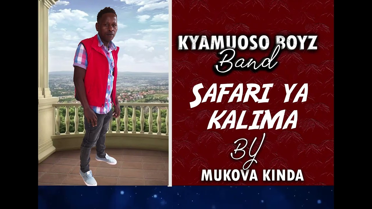 KYAMUOSO BOYZ BAND  SAFARI YA KALIMA BY MUKOVA KINDA