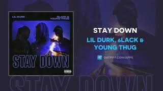 Lil Durk, 6LACK &amp; Young Thug - Stay Down (AUDIO)