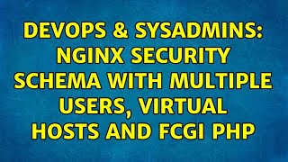 DevOps & SysAdmins: Nginx security schema with multiple users, virtual hosts and FCGI PHP