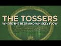 The Tossers - Where The Beer And Whiskey Flow (Official Audio)