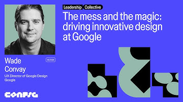 Config 2025: The mess and the magic of innovative design at Google with Wade Convay