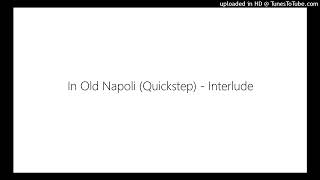 In Old Napoli (Quickstep) - Interlude