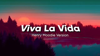 Viva La Vida was sad (Lyric) || Henry Moodie version...