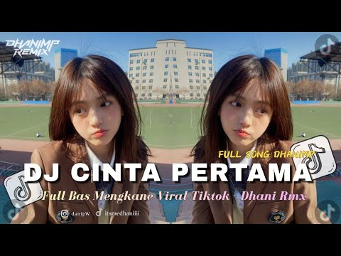 DJ CINTA PERTAMA VIRAL TIKTOK TERBARU - DHANIRMX 