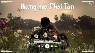 Hương Hoa Phai Tàn - H2K ♫ Anh Bộn Bề Còn Nặng Nề Ở Dưới Mưa ♫ Nhạc Lofi Chill Buồn TikTok 2024