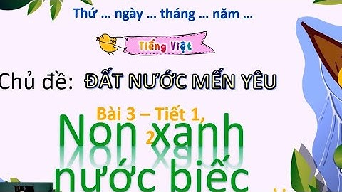 Tiếng Việt lớp 3 tập 2 trang 99 - Non xanh nước biếc