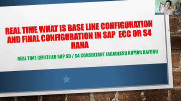 what is base line configuration AND FINAL CONFIGURATION in sap  ecc or s4 hana