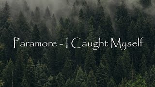 Video thumbnail of "Paramore - I Caught Myself (Lyric Video)"