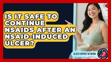 Is It Safe to Continue NSAIDs After an NSAID-Induced Ulcer? | Ulcer Support Network News