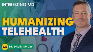 Expanding Access to Care Through Telemedicine with David Guidry
