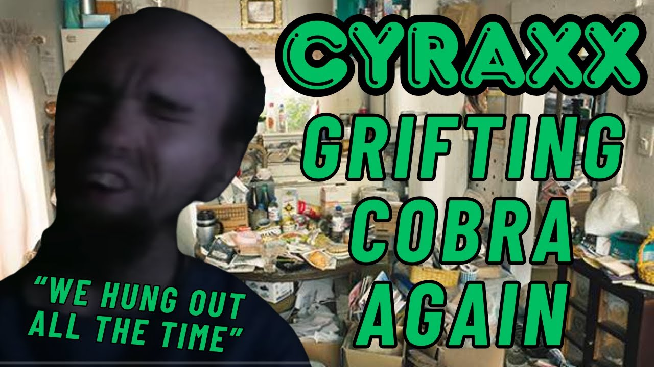Cyraxx: Grifting Cobra Again