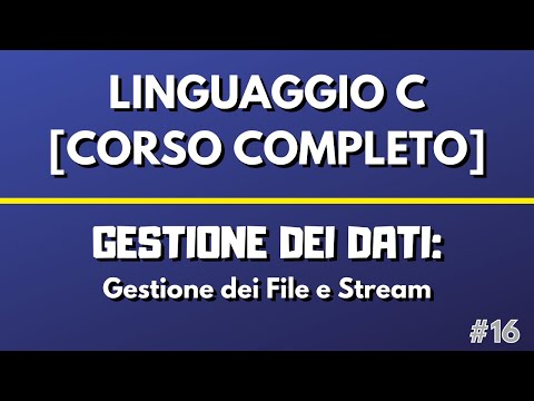 Gestione dei File e Stream - Linguaggio C [CORSO COMPLETO]