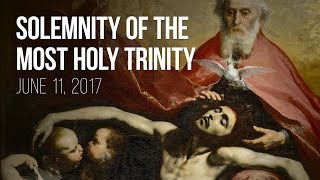 Weekend Reflection - June 11, 2017 (The Solemnity of the Most Holy Trinity)